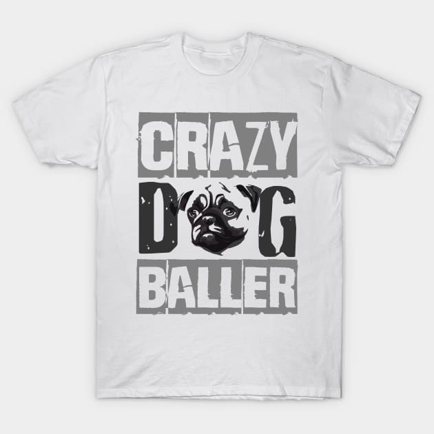 Crazy Pug Baller T-Shirt by TeePixelate